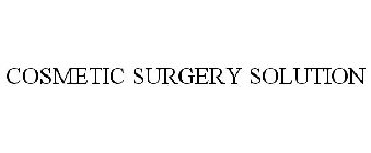 COSMETIC SURGERY SOLUTION