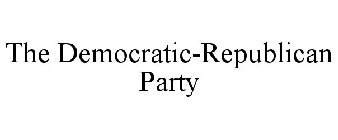 THE DEMOCRATIC-REPUBLICAN PARTY