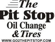 THE PIT STOP OIL CHANGE & TIRES WWW.GO2THEPITSTOP.COM