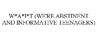 W*A*I*T (WE'RE ABSTINENT AND INFORMATIVE TEENAGERS)