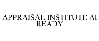 APPRAISAL INSTITUTE AI READY