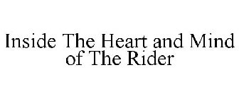 INSIDE THE HEART AND MIND OF THE RIDER