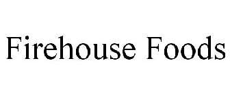 FIREHOUSE FOODS