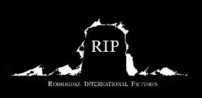 RIP RODRIGUEZ INTERNATIONAL PICTURES