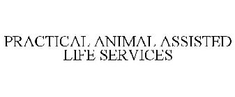PRACTICAL ANIMAL ASSISTED LIFE SERVICES