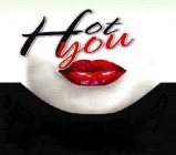 HOT YOU