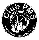 CLUB PMS PINA COLADA, MARGARITA, SANGRIA