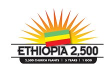 ETHIOPIA 2,500 2,500 CHURCH PLANTS 5 YEARS 1 GOD