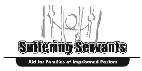 SUFFERING SERVANTS AID FOR FAMILIES OF IMPRISONED PASTORS