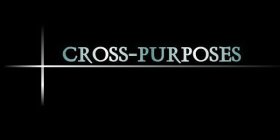 CROSS-PURPOSES