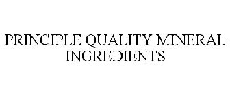 PRINCIPLE QUALITY MINERAL INGREDIENTS