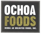 OCHOA FOODS OCHOA AG UNLIMITED FOODS, INC.