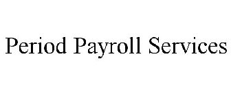 PERIOD PAYROLL SERVICES