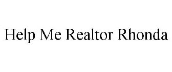 HELP ME REALTOR RHONDA