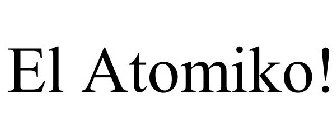 EL ATOMIKO!