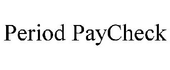 PERIOD PAYCHECK