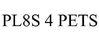 PL8S 4 PETS