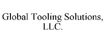 GLOBAL TOOLING SOLUTIONS, LLC.