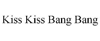 KISS KISS BANG BANG