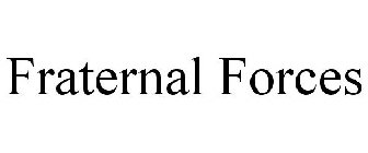 FRATERNAL FORCES