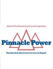 HOME OF THE PINNACLE SUPER SERVICE GUARANTEE PINNACLE POWER RESIDENTIAL ELECTRICAL SERVICE & REPAIR