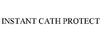 INSTANT CATH PROTECT