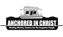 ANCHORED IN CHRIST FLOATING MINISTRY CENTERS FOR THE FORGOTTEN PEOPLE