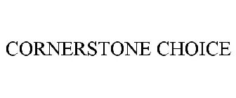 CORNERSTONE CHOICE