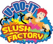 U-DO-IT SLUSH FACTORY