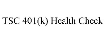 TSC 401(K) HEALTH CHECK