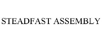 STEADFAST ASSEMBLY