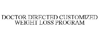 DOCTOR DIRECTED CUSTOMIZED WEIGHT LOSS PROGRAM