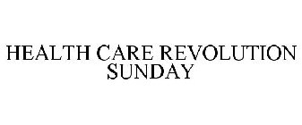 HEALTH CARE REVOLUTION SUNDAY