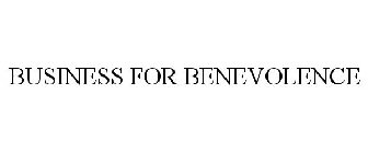 BUSINESS FOR BENEVOLENCE
