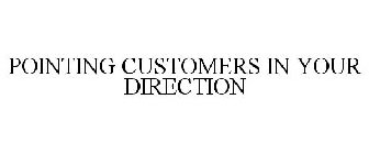 POINTING CUSTOMERS IN YOUR DIRECTION