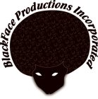 BLACKFACE PRODUCTIONS INCORPORATED