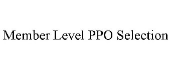 MEMBER LEVEL PPO SELECTION