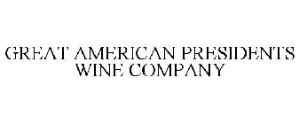 GREAT AMERICAN PRESIDENTS WINE COMPANY