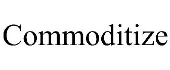 COMMODITIZE