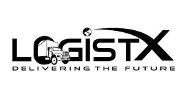 LOGISTX DELIVERING THE FUTURE