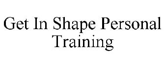GET IN SHAPE PERSONAL TRAINING