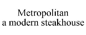 METROPOLITAN A MODERN STEAKHOUSE