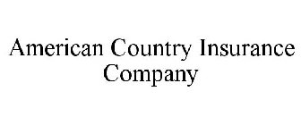 AMERICAN COUNTRY INSURANCE COMPANY