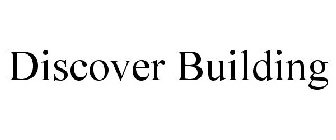 DISCOVER BUILDING
