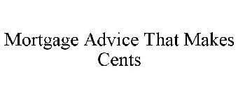 MORTGAGE ADVICE THAT MAKES CENTS