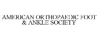 AMERICAN ORTHOPAEDIC FOOT & ANKLE SOCIETY