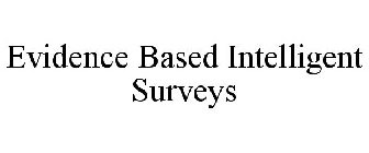 EVIDENCE BASED INTELLIGENT SURVEYS