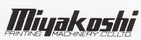 MIYAKOSHI PRINTING MACHINERY CO., LTD.