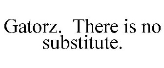 GATORZ. THERE IS NO SUBSTITUTE.