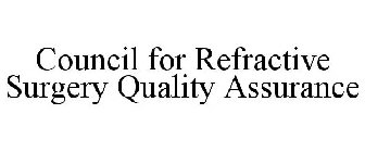 COUNCIL FOR REFRACTIVE SURGERY QUALITY ASSURANCE